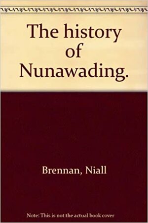 A History Of Nunawading by Niall Brennan