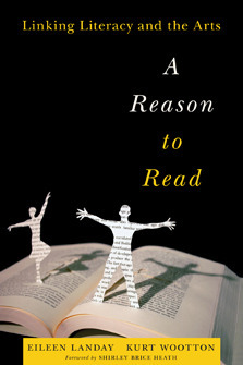 A Reason to Read: Linking Literacy and the Arts by Eileen Landay, Kurt Wootton