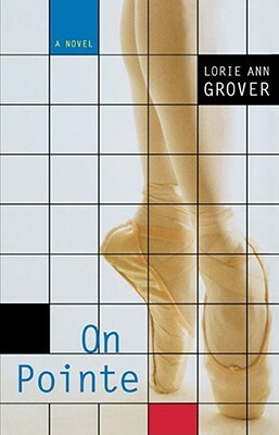 On Pointe by Lorie Ann Grover
