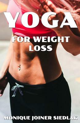 Yoga for Weight Loss by Monique Joiner Siedlak