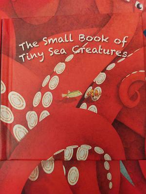 The Small Book of Tiny Sea Creatures by Cristina Banfi