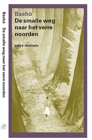 De smalle weg naar het verre noorden by Matsuo Bashō, Matsuo Bashō