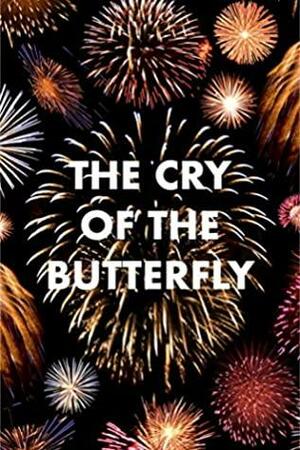 The Cry of the Butterfly by Matthew Baker