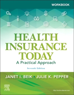 Workbook for Health Insurance Today: A Practical Approach by Julie Pepper, Janet I. Beik