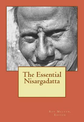 The Essential Nisargadatta by Roy Melvyn