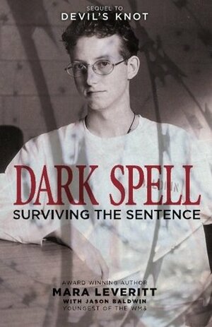 Dark Spell: Surviving the Sentence by Mara Leveritt, Jason Baldwin