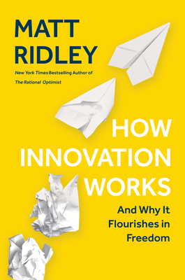 How Innovation Works: Serendipity, Energy and the Saving of Time by Matt Ridley