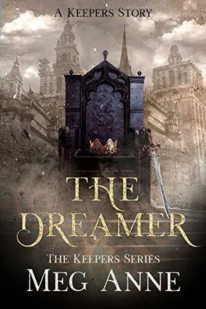 The Dreamer: A Keepers Story by Meg Anne, Meg Anne