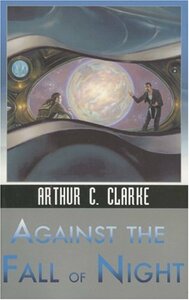 Against the Fall of Night by Arthur C. Clarke
