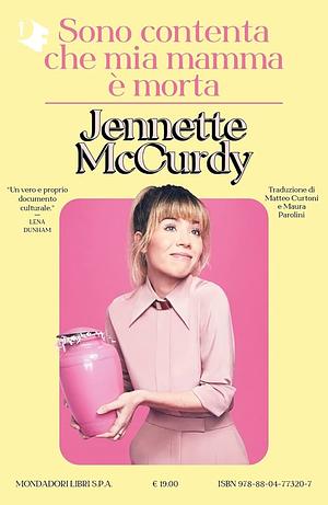 Sono contenta che mia mamma è morta by Jennette McCurdy