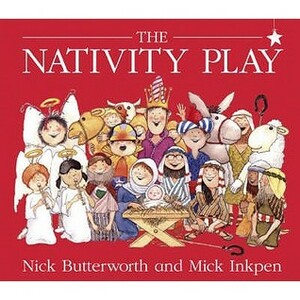 Nativity Play by Mick Inkpen, Nick Butterworth