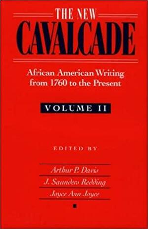 The New Cavalcade: African American Writing From 1760 To The Present by Arthur P. Davis