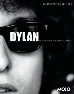 Dylan: Visions, Portraits, and Back Pages by Mark Blake