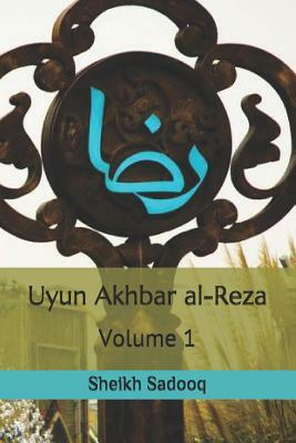 Uyun Akhbar Al-Reza by Sheikh Sadooq