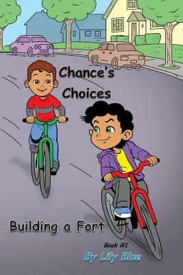Chance's Choices: Building a Fort by Lily Blue