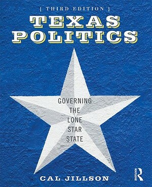 Texas Politics: Governing the Lone Star State by Calvin C. Jillson