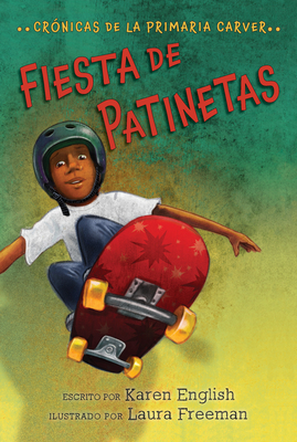 Fiesta de Patinetas, Volume 2: Crónicas de la Primaria Carver, Libro 2 by Karen English