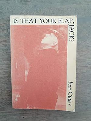 Is that Your Flap, Jack? by Ivor Cutler