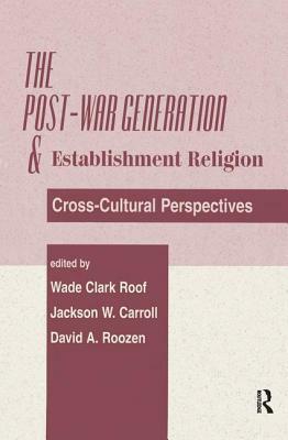 The Post-War Generation and the Establishment of Religion by Jackson W. Carroll