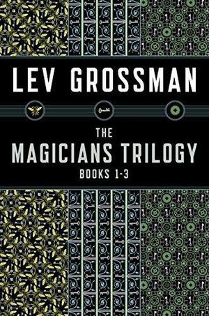 The Magicians Trilogy Books 1-3: The Magicians; The Magician King; The Magicians Land by Lev Grossman, Lev Grossman