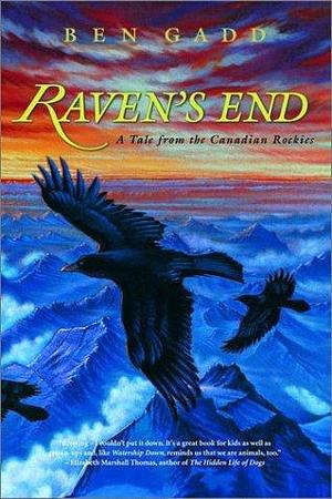 Raven's End: A Tale of the Canadian Rockies by Ben Gadd, Ben Gadd