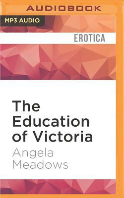 The Education of Victoria by Angela Meadows