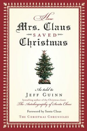 How Mrs. Claus Saved Christmas by Jeff Guinn, Mark Hoffer