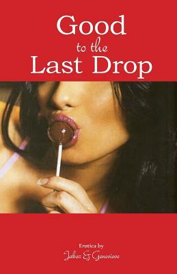 Good to the Last Drop by Jabar