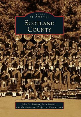 Scotland County by John D. Steward, Historical Properties Commision, Sara Stewart