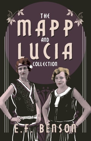 The Mapp and Lucia Collection by E.F. Benson