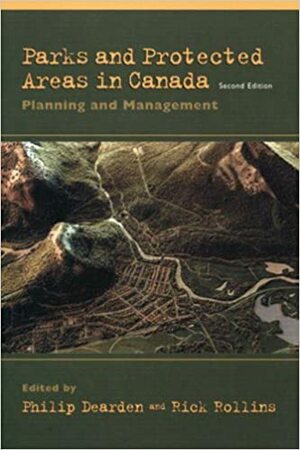 Parks And Protected Areas In Canada: Planning And Management by Rick Rollins, Philip Dearden