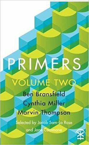 Primers: Volume Two by Marvin Thompson, Ben Bransfield, Cynthia Miller