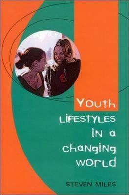 Youth Lifestyles in a Changing World by Steven Miles, Stephen Miles