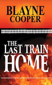 The Last Train Home by Blayne Cooper