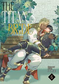 The Titan's Bride Vol. 6 by ITKZ