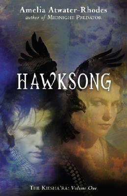 Hawksong: The Kiesha'ra: Volume One by Amelia Atwater-Rhodes