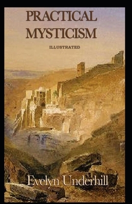 Practical Mysticism Illustrated by Evelyn Underhill