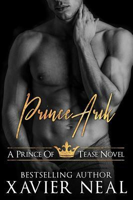 Prince Arik: A Prince of Tease Novel: A Prince of Tease Novel by Xavier Neal