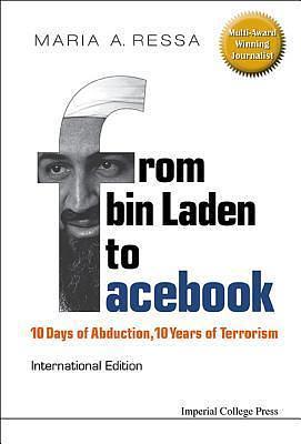 FROM BIN LADEN TO FACEBOOK: 10 DAYS OF ABDUCTION, 10 YEARS OF TERRORISM by Maria Ressa, Maria Ressa