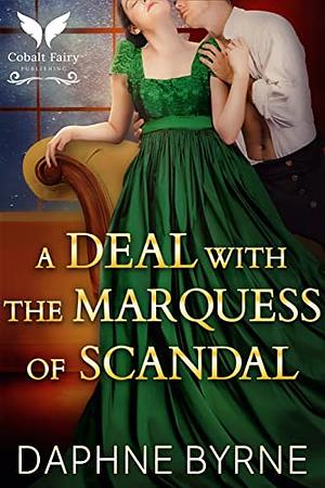 A Deal with the Marquess of Scandal by Daphne Byrne
