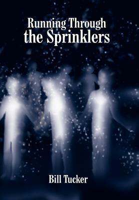 Running Through the Sprinklers by Bill Tucker