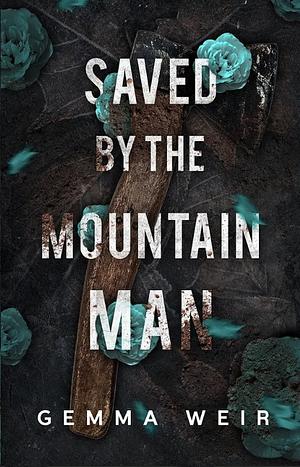 Saved by the Mountain Man by Gemma Weir