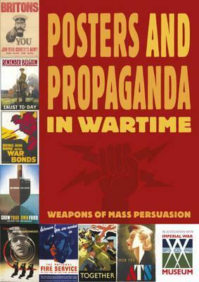 Posters and Propaganda in Wartime. Daniel James and Ruth Thomson by Daniel James