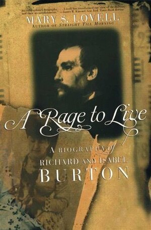 A Rage to Live: A Biography of Richard and Isabel Burton by Mary S. Lovell