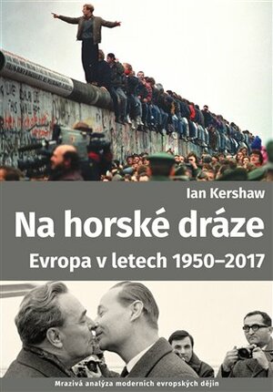 Na horské dráze: Evropa v letech 1950-2017 by Ian Kershaw