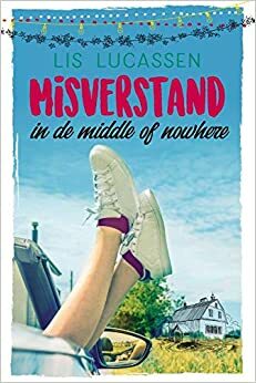 Misverstand in de middle of nowhere by Lis Lucassen