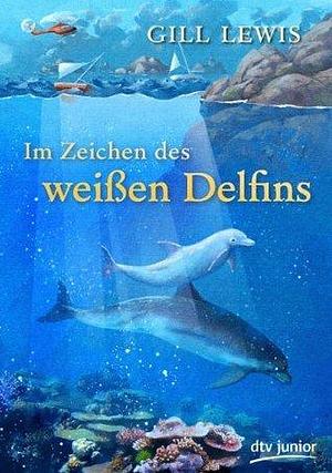 Im Zeichen des weißen Delfins by Gill Lewis, Siggi Seuß