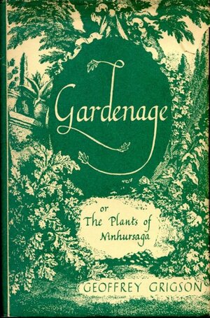 Gardenage, or The Plants of Ninhursaga by Geoffrey Grigson