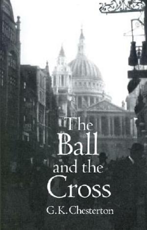 The Ball and the Cross by G.K. Chesterton