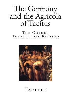 The Germany and the Agricola of Tacitus: The Oxford Translation Revised by Edward Brooks